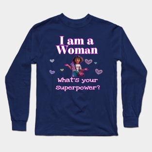 I am a woman what's your superpower Long Sleeve T-Shirt